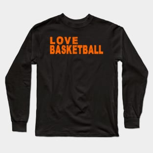 LOVE BASKETBALL Long Sleeve T-Shirt